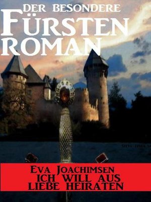 cover image of Der besondere Fürstenroman--Ich will aus Liebe heiraten